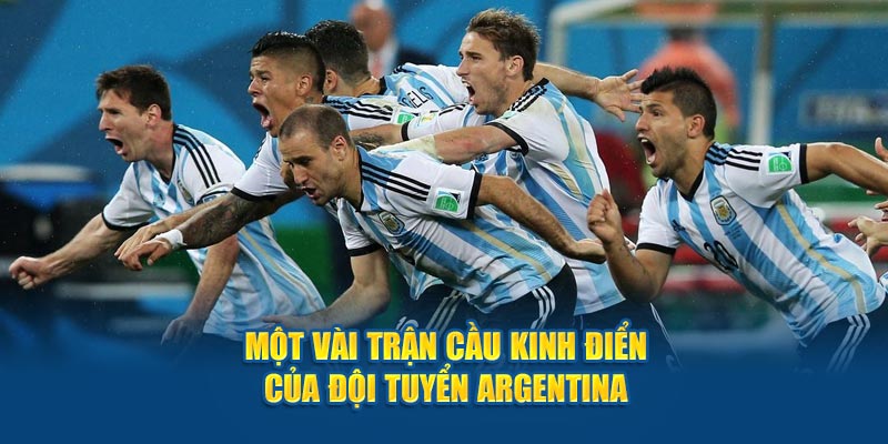 Một vài trận cầu kinh điển của đội tuyển Argentina