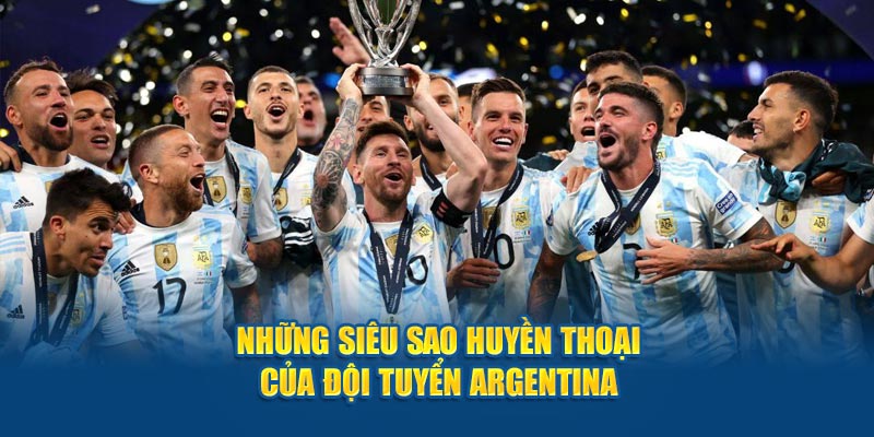 Những siêu sao huyền thoại của đội tuyển Argentina