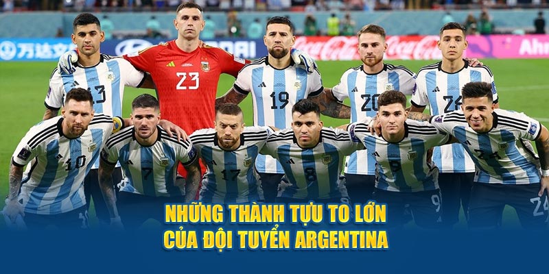 Những thành tựu to lớn của  đội tuyển Argentina