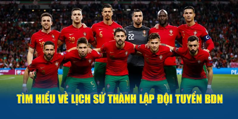 Tìm hiểu về lịch sử thành lập đội tuyển BĐN 